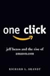 One Click: Jeff Bezos and the Rise of...