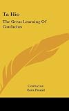 Ta Hio: The Great Learning Of Confucius