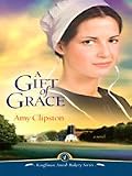 A Gift of Grace (Thorndike Press Large Print Christian Fiction)