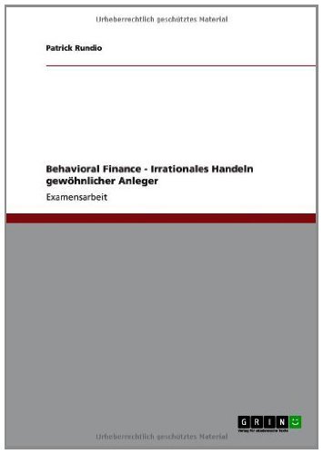 Behavioral Finance - Irrationales Handeln gewöhnlicher Anleger (German Edition)