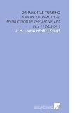 Ornamental Turning: A Work of Practical Instruction in the Above Art (V.2 ) (1903-04 )