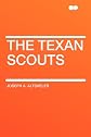 The Texan scouts: A story of the Alamo and Goliad