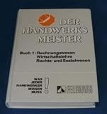 Der Handwerksmeister I - Rechnungswesen, Wirtschaftslehre, Rechts- und Sozialwesen - Manfred Buch, Klaus Henning, Franz Josef Kleespies