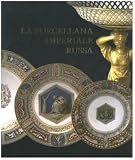 La porcellana imperiale russa (Leonardo International)