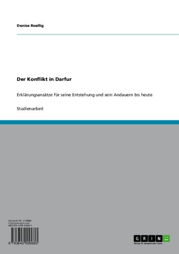 Der Konflikt in Darfur: Erklärungsansätze für seine Entstehung und sein  Andauern bis heute (German Edition)