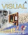 Incredible Visual Illusions (You won't believe your eyes!)