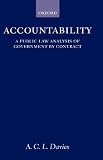 Accountability: A Public Law Analysis of Government by Contract (Oxford Socio-legal Studies)