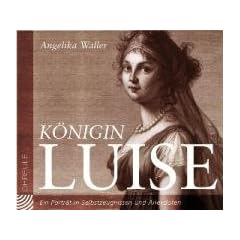 K�nigin Luise. CD. . Ein Portr�t in Selbstzeugnissen und Anekdoten