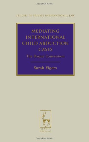 Mediating International Child Abduction Cases: The Hague Convention (Studies in Private International Law)