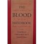 The Blood Handbook: A Comprehensive Guide to Blood Tests in Health & Illness