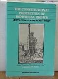 The constitutional protection of individual rights: Limits on government authority