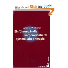Einf�hrung in die k�rperorientierte systemische Therapie