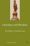 Liberalism and pluralism : the politics of e pluribus unum