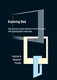 Exploring God : group study course based on the communion with photocopiable resources