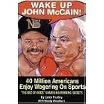 Wake Up John McCain: 40 Million Americans Enjoy Wagering on Sports ("The Wiz of Odds" Shares His Winning Secrets) book cover