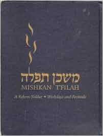 Mishkan T'Filah A Reform Siddur: Weekdays and Festivals: 9780881231052 ...