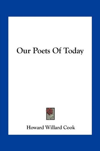 Our Poets Of Today by Cook, Howard Willard published by Kessinger Publishing, LLC (2010) [Paperback]
