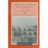 the global world of indian merchants 1750 1947 traders of sind from bukhara to panama cambridge studies in