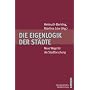 Die Eigenlogik der St�dte: Neue Wege f�r die Stadtforschung (Interdisziplin�re Stadtforschung)