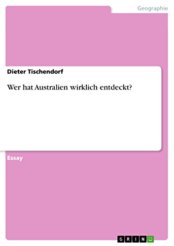 Wer hat Australien wirklich entdeckt? (German Edition)