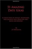 51 Amazing Date Ideas: A Collection of Unique, Inexpensive, and Creative Date Ideas for First Dates and Beyond Reviews