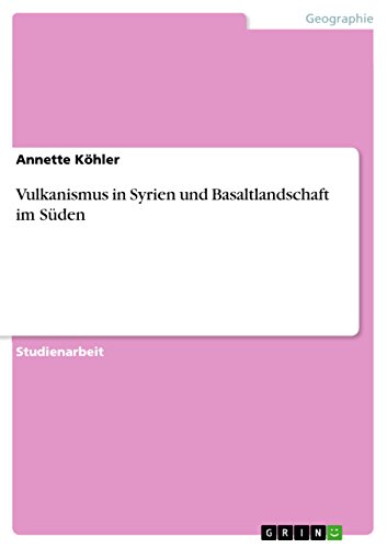 Vulkanismus in Syrien und Basaltlandschaft im Süden (German Edition)