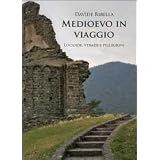 Medioevo in viaggio. Locande, strade e pellegrinidi Davide Ribella