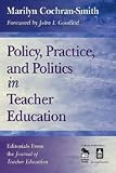 Policy, Practice, and Politics in Teacher Education: Editorials From the Journal of Teacher Education