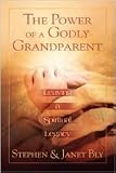 The Power of a Godly Grandparent: Leaving a Spiritual Legacy