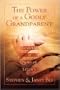 The Power of a Godly Grandparent: Leaving a Spiritual Legacy