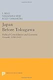 Japan before Tokugawa : political consolidation and economic growth, 1500 to 1650