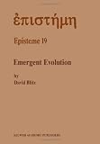 Emergent Evolution: Qualitative Novelty and the Levels of Reality (Episteme)