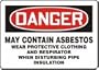 DANGER MAY CONTAIN ASBESTOS WEAR PROTECTIVE CLOTHING AND RESPIRATOR WHEN DISTURBING PIPE INSULATIONS 10" x 14" Adhesive Dura-Vinyl Sign