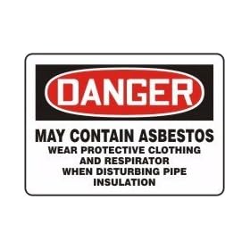 DANGER MAY CONTAIN ASBESTOS WEAR PROTECTIVE CLOTHING AND RESPIRATOR WHEN DISTURBING PIPE INSULATIONS 10" x 14" Adhesive Dura-Vinyl Sign