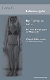 Lebensaufgabe, der Tod war so nah...: Der harte Kampf gegen die Magersucht - Lena C.