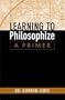 Learning to Philosophize: A Primer