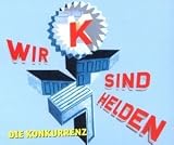 Die Konkurrenz - Wir Sind Helden