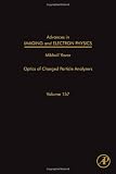 Advances in Imaging and Electron Physics, Volume 157: Optics of Charged Particle Analyzers (Advances in Imaging & Electron Physics)