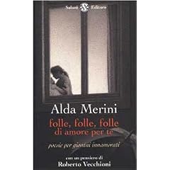 Folle, folle, folle d'amore per te - Alda Merini