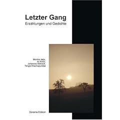 Letzter Gang: Erz�hlungen und Gedichte von Monika Jarju, Ali Amini, Johannes Bettisch, Tengis Khachapuridse u.v.a.