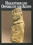 Heiligt�mer und Opferkulte der Kelten - Alfred Haffner
