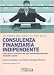 La guida del Sole 24 Ore alla consulenza finanziaria indipendente