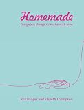 Homemade: Gorgeous things to make with love