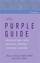 Purple Guide: Developing Your Clinical Dental Hygiene Career Purple Guide: Developing Your Clinical Dental Hygiene Career