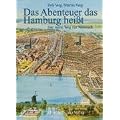 Das Abenteuer das Hamburg hei�t. Der weite Weg zur Weltstadt