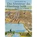 Das Abenteuer das Hamburg hei�t. Der weite Weg zur Weltstadt