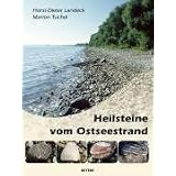 Heilsteine vom Ostseestrand: Finden - Bestimmen - Heilwirkung - Anwendungvon "Horst-Dieter Landeck"