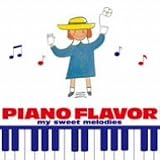 PIANO FLAVOR~my sweet melodies