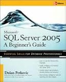 Microsoft SQL Server 2005: A Beginners Guide