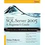 Microsoft SQL Server 2005: A Beginner's Guide